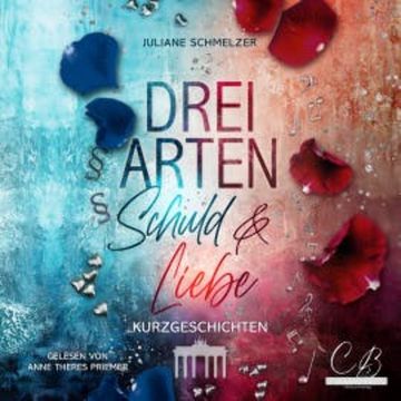Drei Arten von Schuld und Liebe audiobook, Juliane Schmelzer