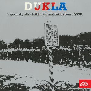 Dukla - Vzpomínky příslušníků 1.čs.armádního sboru v SSSR