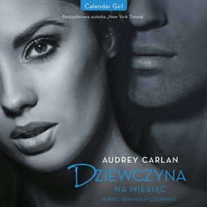 Dziewczyna na miesiąc. Kwiecień. Maj. Czerwiec, Audrey Carlan