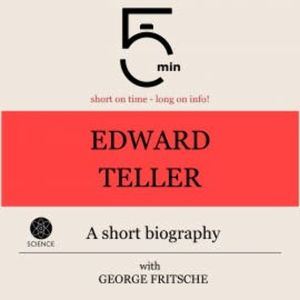 Edward Teller: A short biography, 5 Minutes