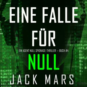Eine Falle für Null (Ein Agent Null Spionage-Thriller — Buch #4), Jack Mars