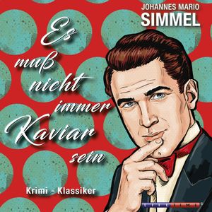 Es muss nicht immer Kaviar sein, Johannes Mario Simmel