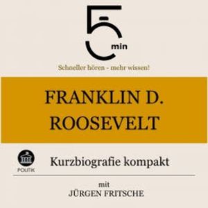 Franklin D. Roosevelt: Kurzbiografie kompakt, 5 Minuten