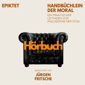 Handbüchlein der Moral. Ein praktischer Leitfaden zur Philosophie der Stoa., Hörbuchzeit