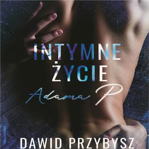 Intymne życie Adama P., Dawid Przybysz