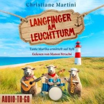 Langfinger am Leuchtturm - Tante Martha ermittelt auf Sylt, Band 1 (ungekürzt) audiobook, Christiane Martini
