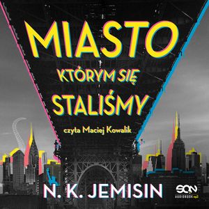 Miasto, którym się staliśmy, Nora K. Jemisin