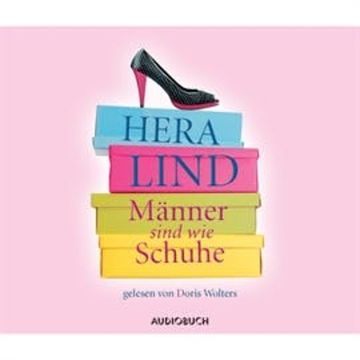 Männer sind wie Schuhe audiobook, Hera Lind