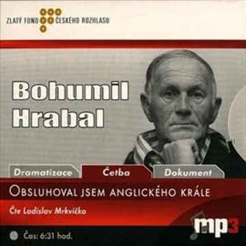 Obsluhoval jsem anglického krále audiobook, Bohumil Hrabal