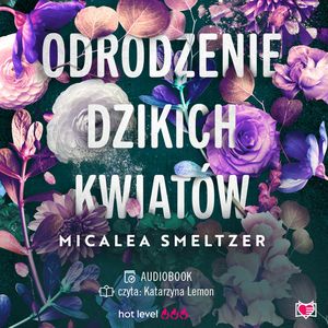 Odrodzenie dzikich kwiatów. Wildflowers. Tom 2, Micalea Smeltzer