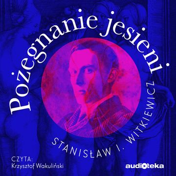 Pożegnanie jesieni audiobook, Stanisław Ignacy Witkiewicz
