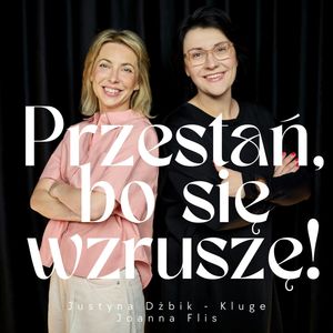 Przestań, bo się wzruszę!, Joanna Flis
