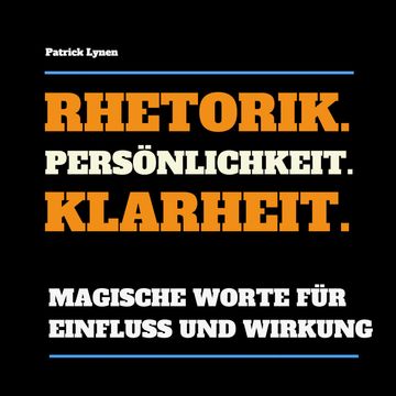 Rhetorik. Persönlichkeit. Klarheit. audiobook, Patrick Lynen