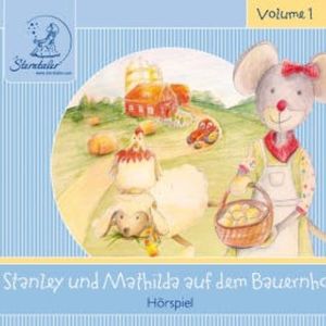 Sterntaler Hörgeschichten:Stanley und Mathilda auf dem Bauernhof, Katja Ruhl