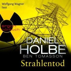 Strahlentod - Ein Sabine-Kaufmann-Krimi, Band 6 (Ungekürzte Lesung), Ben Tomasson, Daniel Holbe