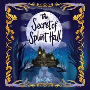 The Secret of Splint Hall, Katie Cotton