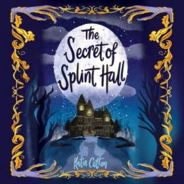 The Secret of Splint Hall audiobook, Katie Cotton