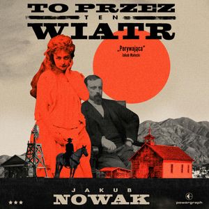 To przez ten wiatr, Jakub Nowak