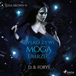 Tylko żywi mogą umrzeć, D. B. Foryś