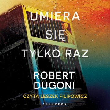 Umiera się tylko raz, Robert Dugoni