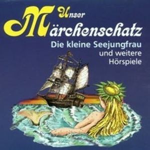 Unser Märchenschatz - Die kleine Seejungfrau, Hans-Christian Andersen