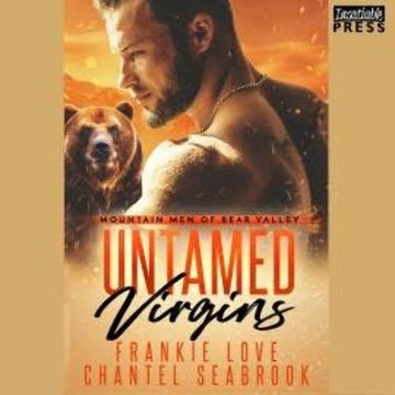 Untamed Virgins - Mountain Men of Bear Valley, Book 1 (Unabridged) audiobook, Chantel Seabrook, Frankie Love