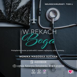 W rękach boga. Neurochirurdzy. Tom 1, Monika Magoska-Suchar
