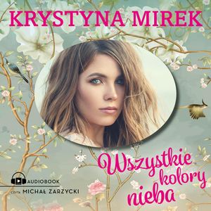 Wszystkie kolory nieba, Krystyna Mirek
