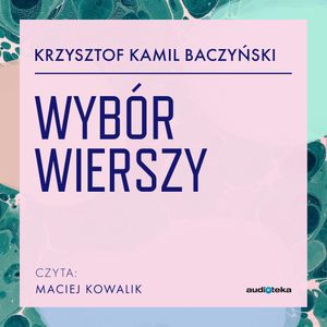 Wybór wierszy, Krzysztof Kamil Baczyński