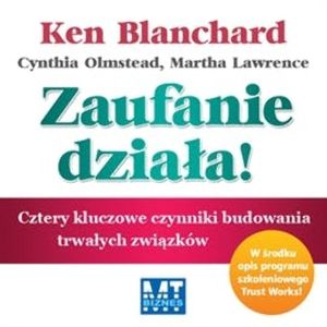 Zaufanie działa!, Cynthia Olmstead, Ken Blanchard, Martha Lawrence