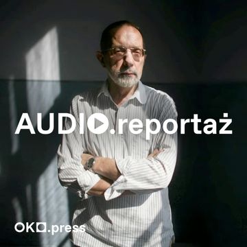 Zuzanna i Fidyk. Profesor szkoły filmowej wykorzystuje seksualnie studentkę [OKO.PRESS UJAWNIA] audiobook, OKO.press
