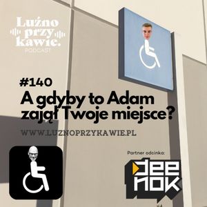 #140 - A gdyby to Adam zajął Twoje miejsce?, NAAB.pl Adam Borodo