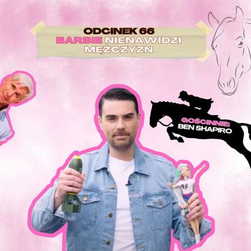 #66 — BARBIE NIENAWIDZI MĘŻCZYZN || GOŚCINNIE: BEN SHAPIRO audiobook, Mateusz Płocha, Szymon Żurawski