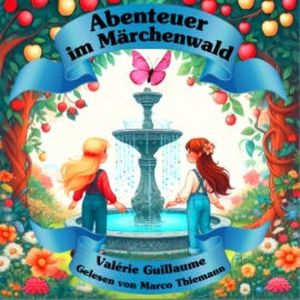 Abenteuer im Märchenwald, Valérie Guillaume