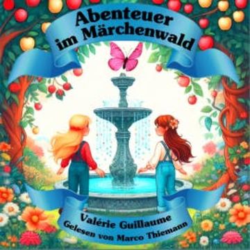 Abenteuer im Märchenwald audiobook, Valérie Guillaume