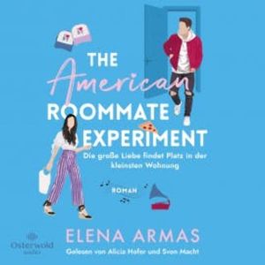 American Roommate Experiment – Die große Liebe findet Platz in der kleinsten Wohnung, Elena Armas