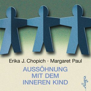 Aussöhnung mit dem inneren Kind, Erika J. Chopich