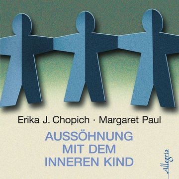 Aussöhnung mit dem inneren Kind audiobook, Erika J. Chopich