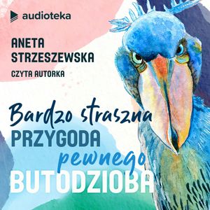 Bardzo straszna przygoda pewnego Butodzioba, Aneta Strzeszewska