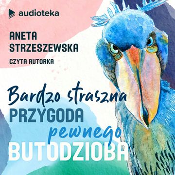 Bardzo straszna przygoda pewnego Butodzioba audiobook, Aneta Strzeszewska