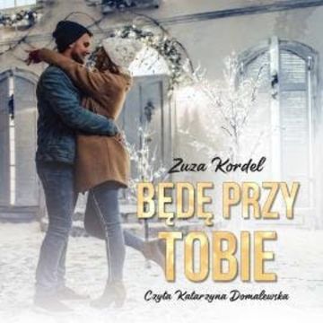 Będę przy tobie audiobook, Zuza Kordel