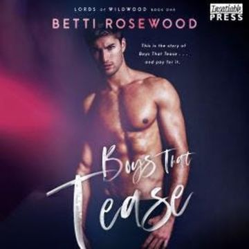 Boys That Tease - A Bully Romance - Lords of Wildwood, Book 1 (Unabridged) audiobook, Betti Rosewood