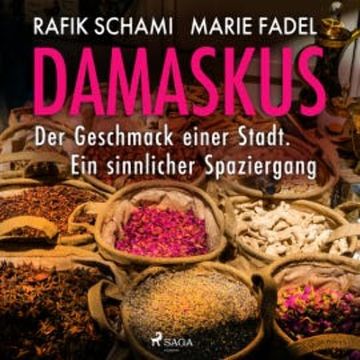 Damaskus – Der Geschmack einer Stadt. Ein sinnlicher Spaziergang audiobook, Marie Fadel