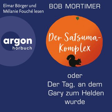 Der Satsuma-Komplex oder Der Tag, an dem Gary zum Helden wurde (Ungekürzte Lesung) audiobook, Bob Mortimer