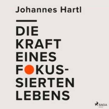 Die Kraft eines fokussierten Lebens audiobook, Johannes Hartl