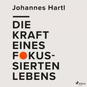 Die Kraft eines fokussierten Lebens, Johannes Hartl