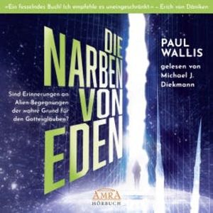 DIE NARBEN VON EDEN. Empfohlen von Erich von Däniken., Paul Wallis