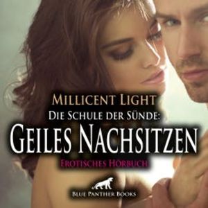 Die Schule der Sünde: Geiles Nachsitzen / Erotik Audio Story / Erotisches Hörbuch, Millicent Light