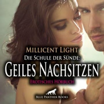 Die Schule der Sünde: Geiles Nachsitzen / Erotik Audio Story / Erotisches Hörbuch audiobook, Millicent Light