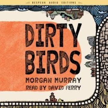 Dirty Birds (Unabridged) audiobook, Morgan Murray